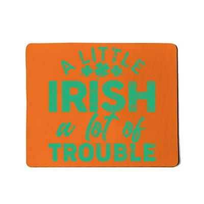 Funny St Patricks Day A Little Irish A Lot Of Trouble Mousepad