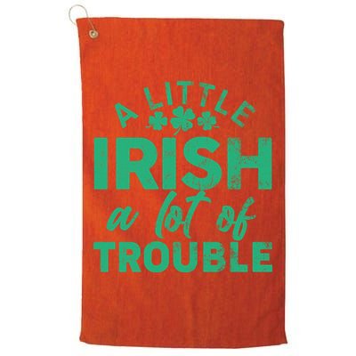 Funny St Patricks Day A Little Irish A Lot Of Trouble Golf Towel