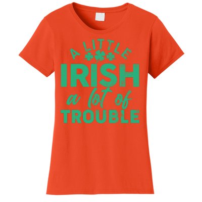 Funny St Patricks Day A Little Irish A Lot Of Trouble Women's T-Shirt