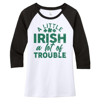 Funny St Patricks Day A Little Irish A Lot Of Trouble Women's Tri-Blend 3/4-Sleeve Raglan Shirt