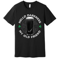 Funny St PatrickS Day Hello Darkness My Old Friend Stout Gift Premium T-Shirt