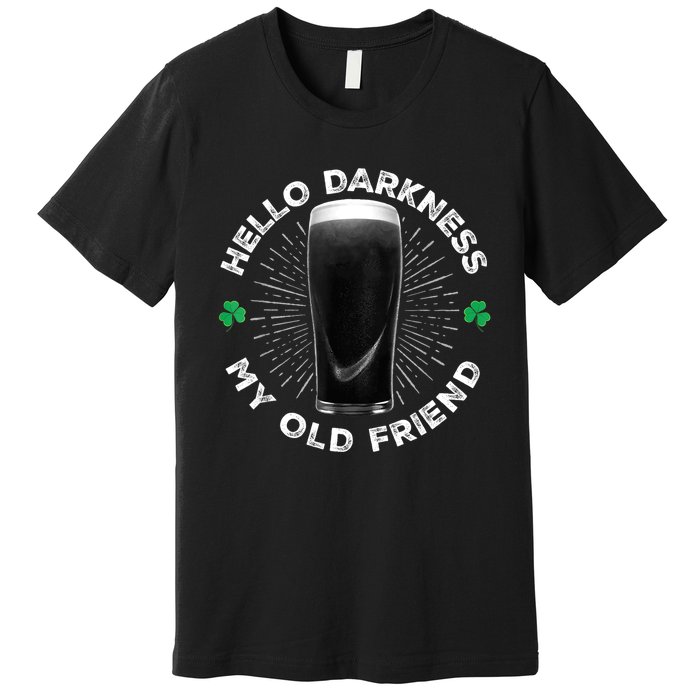 Funny St PatrickS Day Hello Darkness My Old Friend Stout Gift Premium T-Shirt