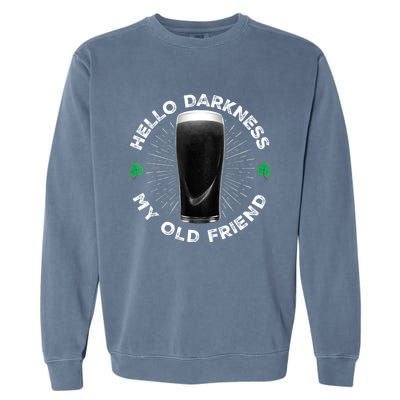 Funny St PatrickS Day Hello Darkness My Old Friend Stout Gift Garment-Dyed Sweatshirt