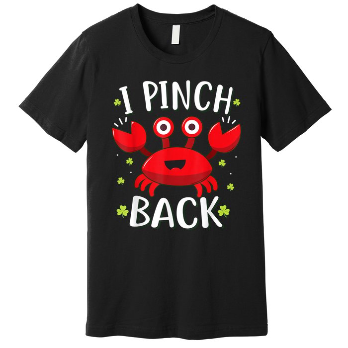 Funny St Patrick’s Day Tee Crab I Pinch Back Premium T-Shirt