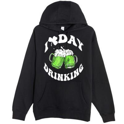 Funny St Patricks Day I Love Day Drinking Love Beers Gift Premium Pullover Hoodie