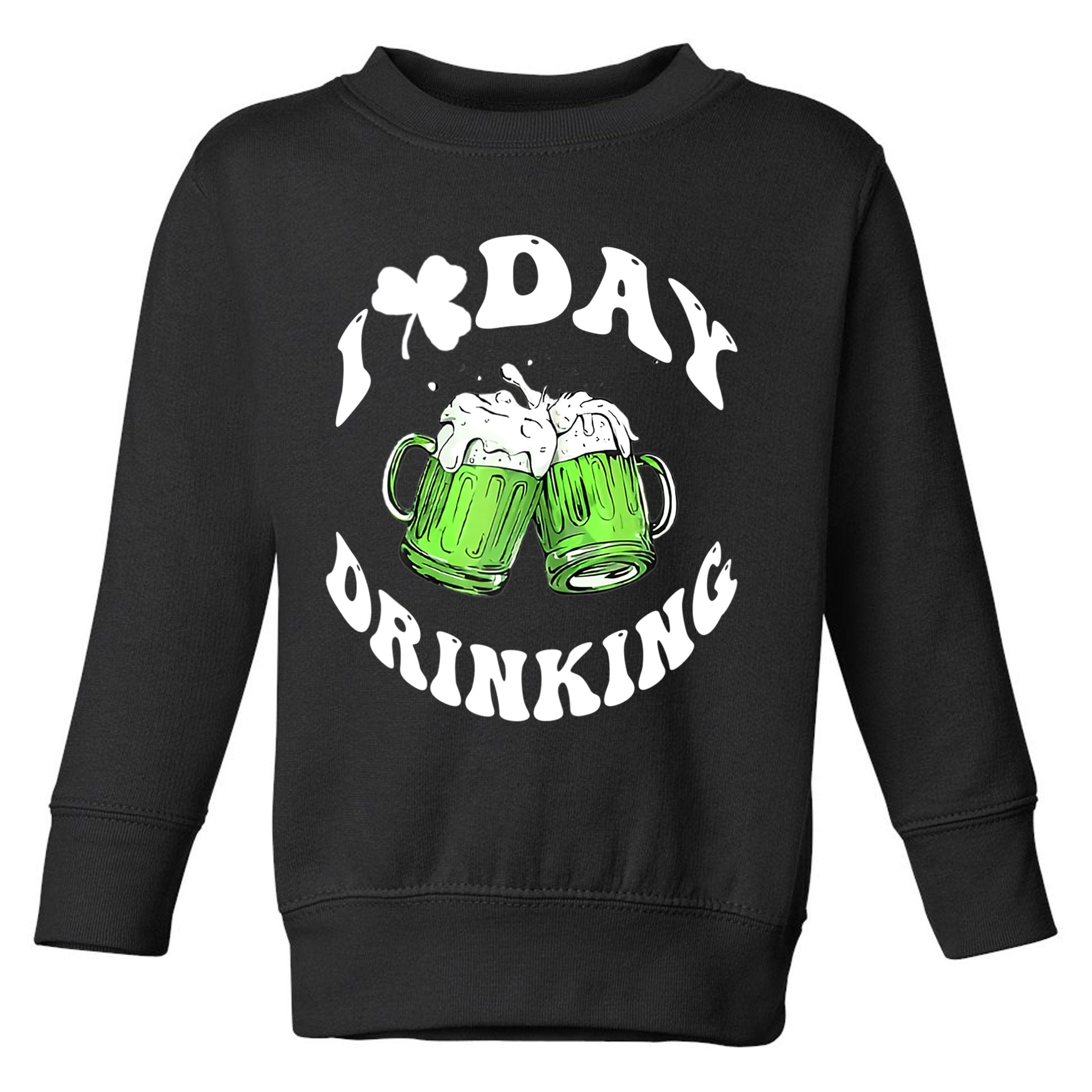 Funny St Patricks Day I Love Day Drinking Love Beers Gift Toddler Sweatshirt