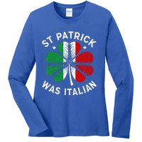 Funny St Patrick Was Italian St Patrick's Day Ladies Long Sleeve Shirt