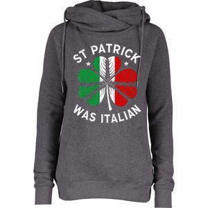 Funny St Patrick Was Italian St Patrick's Day Womens Funnel Neck Pullover Hood