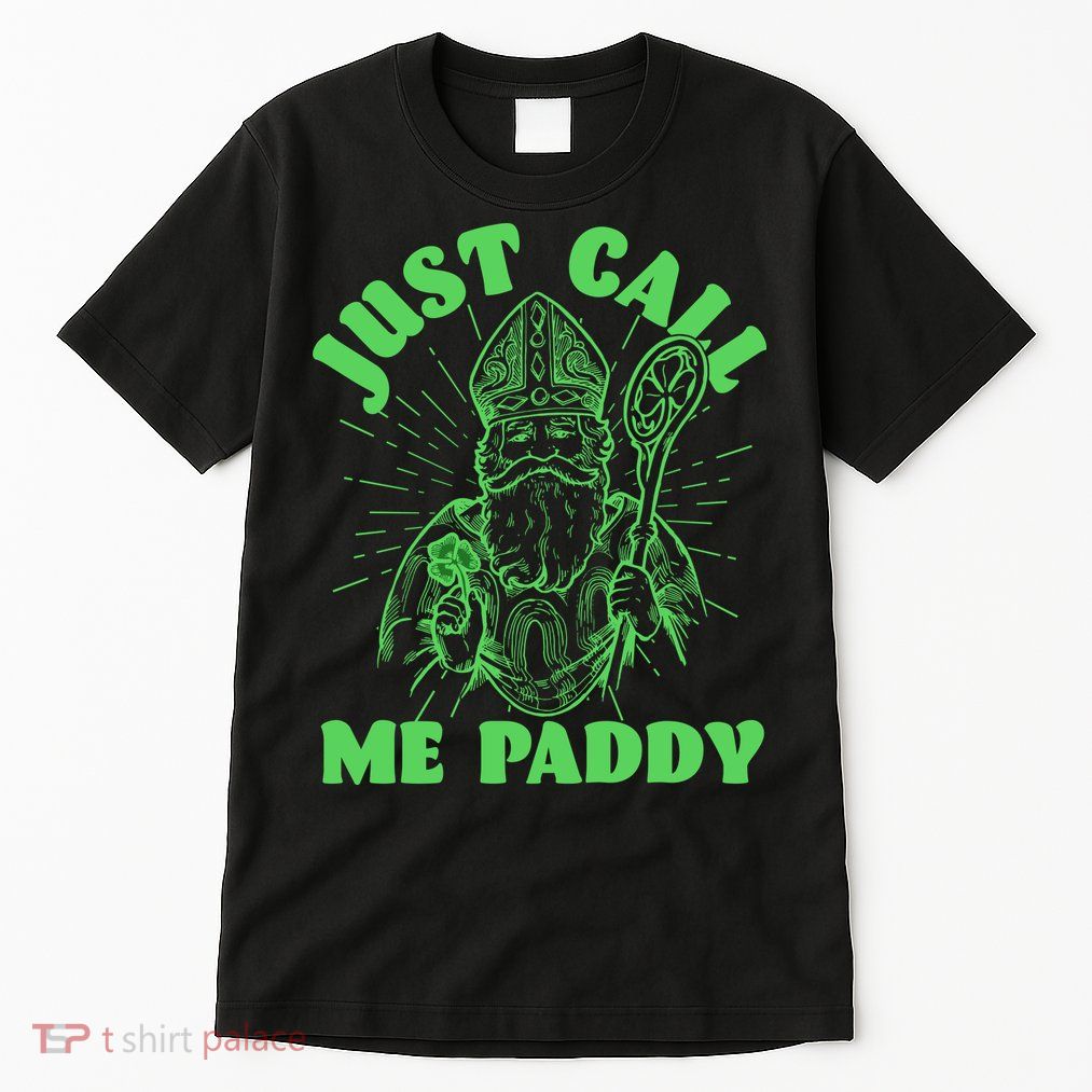 Funny Saint Patricks Day Just Call Me Paddy Tall T-Shirt