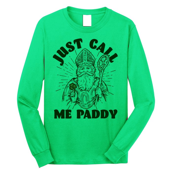 Funny Saint Patricks Day Just Call Me Paddy Long Sleeve Shirt