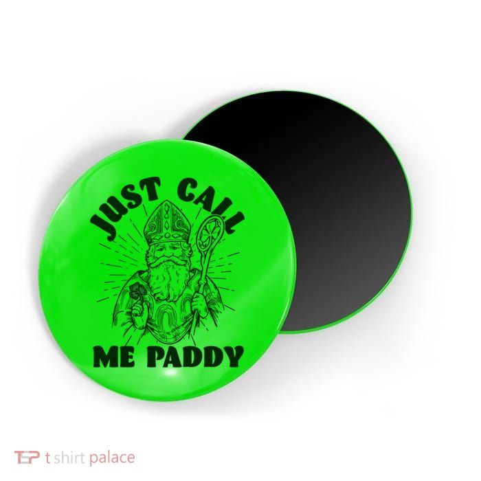 Funny Saint Patricks Day Just Call Me Paddy Magnet
