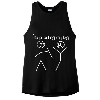 Funny Stop Pulling My Leg Pun Slogan Funny Ladies PosiCharge Tri-Blend Wicking Tank