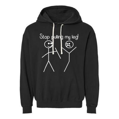 Funny Stop Pulling My Leg Pun Slogan Funny Garment-Dyed Fleece Hoodie