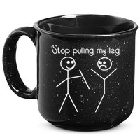 Funny Stop Pulling My Leg Pun Slogan Funny 15oz Campfire Ceramic Mug