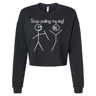 Funny Stop Pulling My Leg Pun Slogan Funny Cropped Pullover Crew