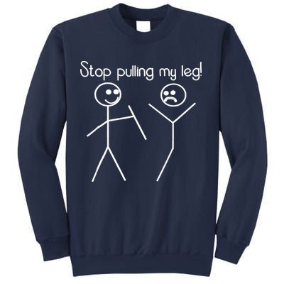 Funny Stop Pulling My Leg Pun Slogan Funny Sweatshirt