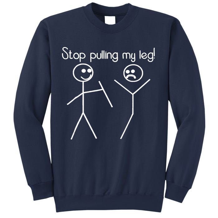 Funny Stop Pulling My Leg Pun Slogan Funny Sweatshirt