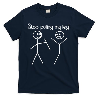 Funny Stop Pulling My Leg Pun Slogan Funny T-Shirt