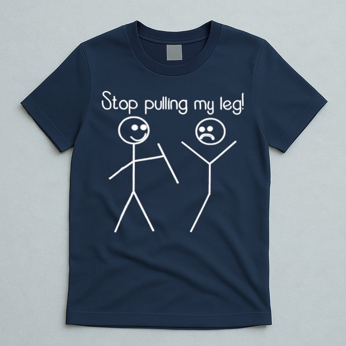 Funny Stop Pulling My Leg Pun Slogan Funny T-Shirt