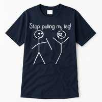 Funny Stop Pulling My Leg Pun Slogan Funny Tall T-Shirt