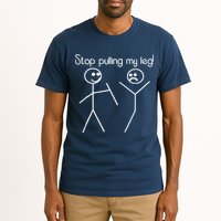 Funny Stop Pulling My Leg Pun Slogan Funny Tall T-Shirt
