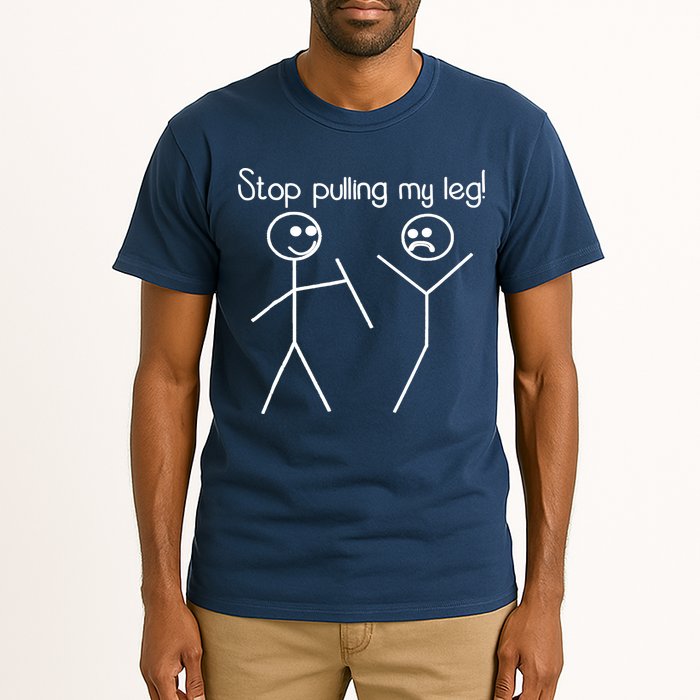 Funny Stop Pulling My Leg Pun Slogan Funny Tall T-Shirt