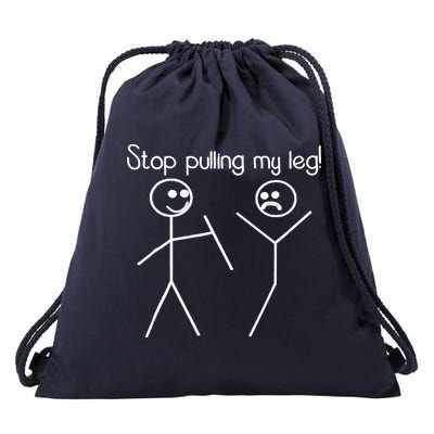 Funny Stop Pulling My Leg Pun Slogan Funny Drawstring Bag
