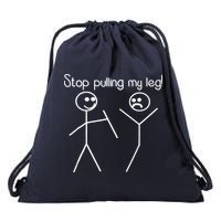 Funny Stop Pulling My Leg Pun Slogan Funny Drawstring Bag