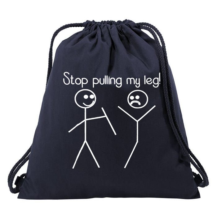 Funny Stop Pulling My Leg Pun Slogan Funny Drawstring Bag