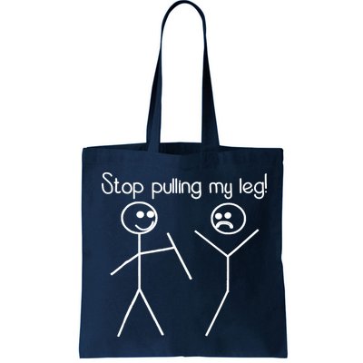 Funny Stop Pulling My Leg Pun Slogan Funny Bag