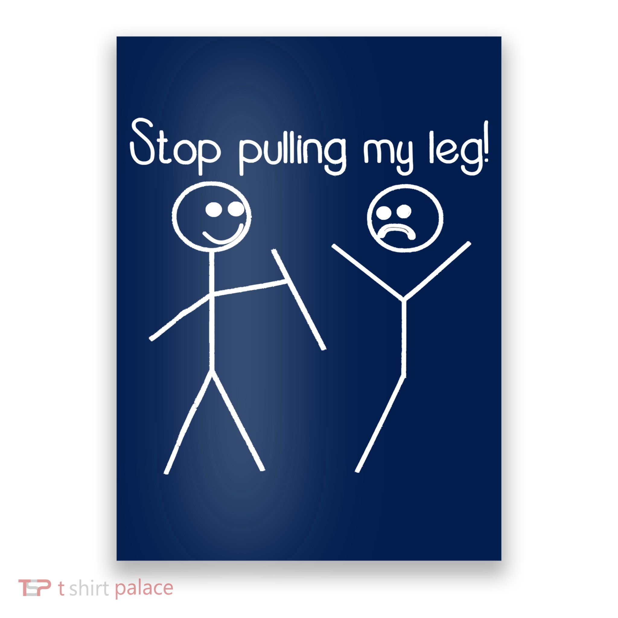 Funny Stop Pulling My Leg Pun Slogan Funny Poster
