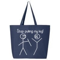 Funny Stop Pulling My Leg Pun Slogan Funny 25L Jumbo Tote