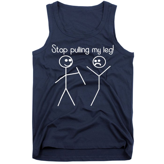 Funny Stop Pulling My Leg Pun Slogan Funny Tank Top