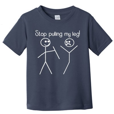Funny Stop Pulling My Leg Pun Slogan Funny Toddler T-Shirt