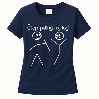 Funny Stop Pulling My Leg Pun Slogan Funny Womens T-Shirt