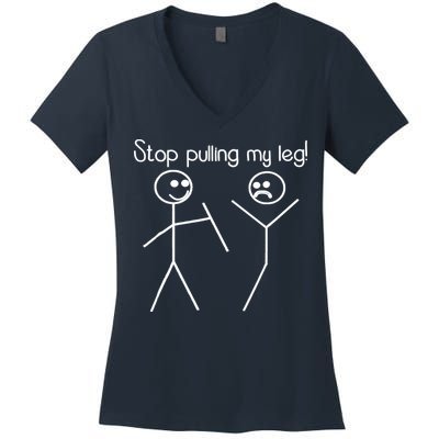 Funny Stop Pulling My Leg Pun Slogan Funny Women's V-Neck T-Shirt