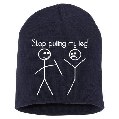 Funny Stop Pulling My Leg Pun Slogan Funny Short Acrylic Beanie