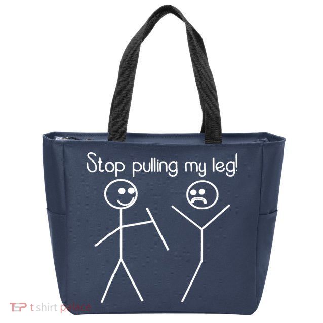 Funny Stop Pulling My Leg Pun Slogan Funny Zip Tote Bag