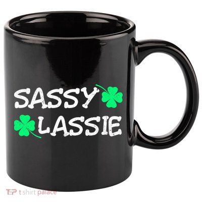 Funny St Pattys Day Girls St Patricks Day Women Sassy Lassie Gift 11oz C Handle Ceramic Mug
