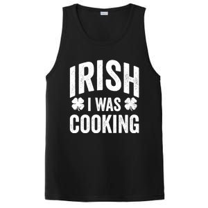 Funny St Patricks Day Irish I Was Cooking Joke Cook Cookery Great Gift PosiCharge Competitor Tank