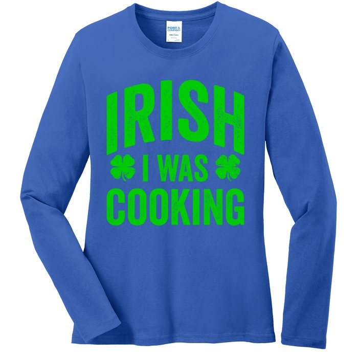 Funny St Patricks Day Irish I Was Cooking Joke Cook Cookery Cute Gift Ladies Long Sleeve Shirt