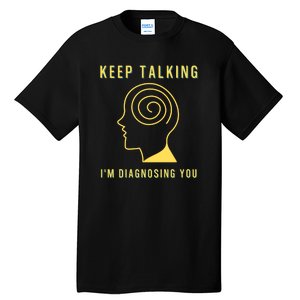 Funny Sarcastic Psychology Psychologist Tall T-Shirt