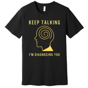 Funny Sarcastic Psychology Psychologist Premium T-Shirt