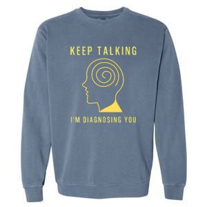 Funny Sarcastic Psychology Psychologist Garment-Dyed Sweatshirt