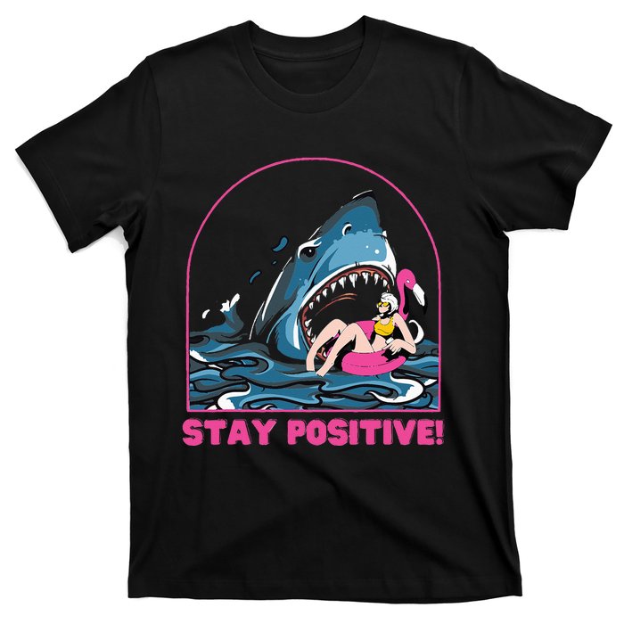 Funny Stay Positive Shark Beach Motivational Quote T-Shirt