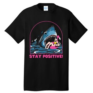 Funny Stay Positive Shark Beach Motivational Quote Tall T-Shirt