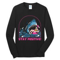 Funny Stay Positive Shark Beach Motivational Quote Tall Long Sleeve T-Shirt