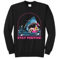 Funny Stay Positive Shark Beach Motivational Quote Tall Sweatshirt