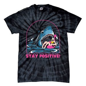 Funny Stay Positive Shark Beach Motivational Quote Tie-Dye T-Shirt