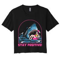 Funny Stay Positive Shark Beach Motivational Quote Women's Crop Top Tee